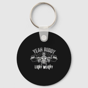 Yeah Buddy Light Weight Bodybuilding Gym Funny Wei Keychain