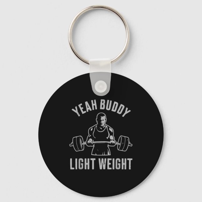 Yeah Buddy Light Weight Bodybuilding Gym Weightlif Keychain (Front)