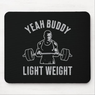 Yeah Buddy Light Weight Bodybuilding Gym Weightlif Mouse Pad