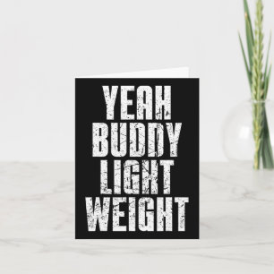 Yeah Buddy Light Weight  Card