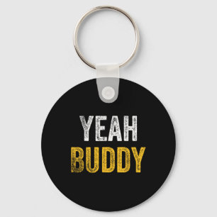 Yeah Buddy Shirt Funny Bodybuilding Saying Humour  Keychain