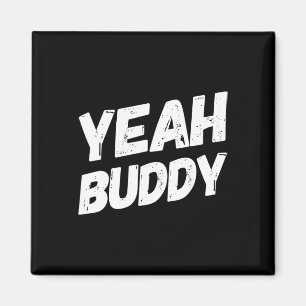 Yeah Buddy Shirt Funny Bodybuilding Saying Humour  Magnet