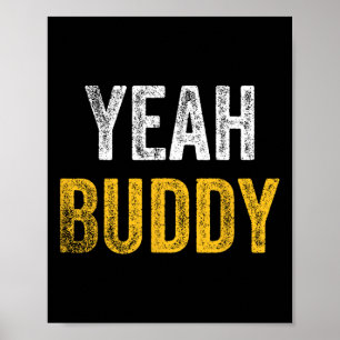 Yeah Buddy Shirt Funny Bodybuilding Saying Humour  Poster