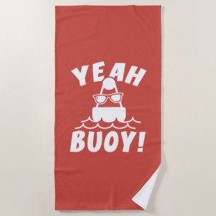 Yeah Buoy Beach Towel