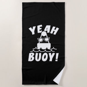 Yeah Buoy Beach Towel