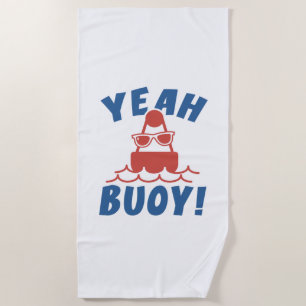 Yeah Buoy Beach Towel