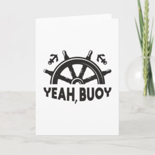 Yeah Buoy Boat Sailing Boating Sailboat Ship Sea Card