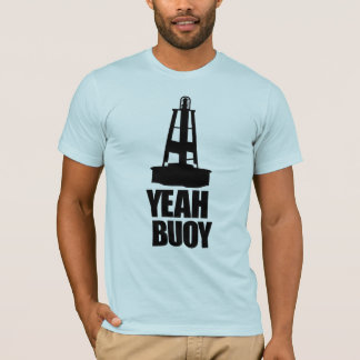 Yeah Buoy! T-Shirt