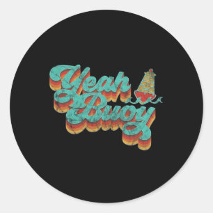 Yeah Buoy Vintage Retro 70s Summer Ocean Boating G Classic Round Sticker