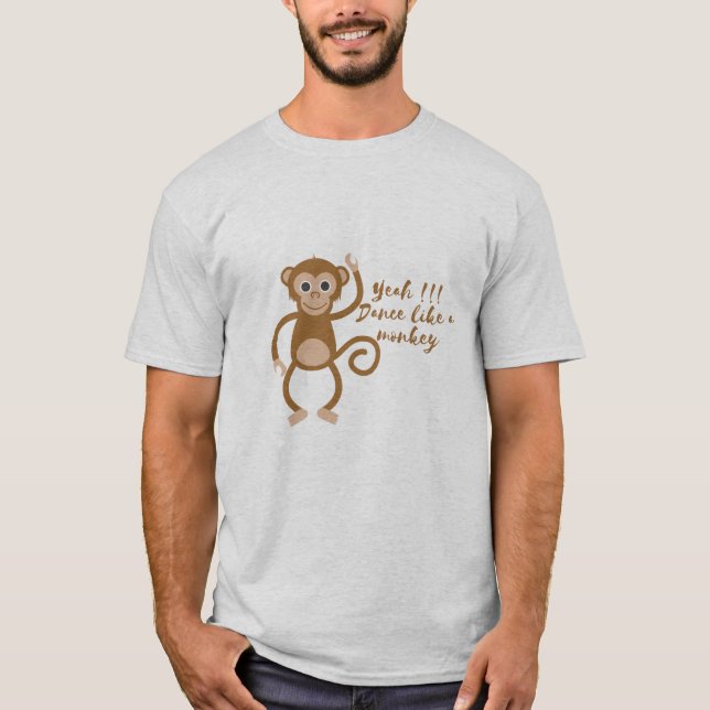 yeah !!! Dance like a monkey T-Shirt (Front)