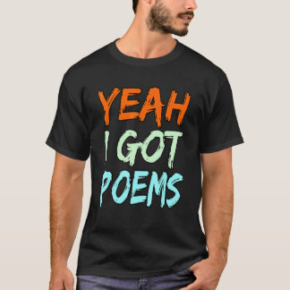 Yeah I Got Poems Poet Writer Author Poetry Graph T-Shirt