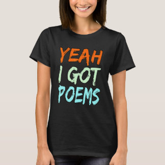 Yeah I Got Poems Poet Writer Author Poetry Graph T-Shirt