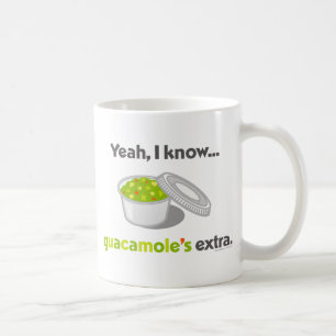 Yeah I Know Guacamole is Extra (Cup of Guacamole) Coffee Mug