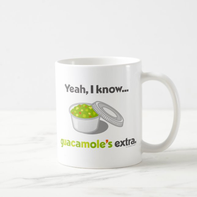 Yeah I Know Guacamole is Extra (Cup of Guacamole) Coffee Mug (Right)