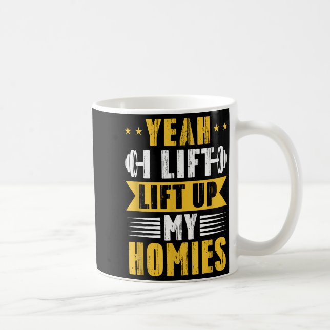 Yeah I Lift Up My Homies Gym Lifting Stter Workout Coffee Mug (Right)