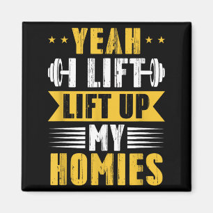 Yeah I Lift Up My Homies Gym Lifting Stter Workout Magnet