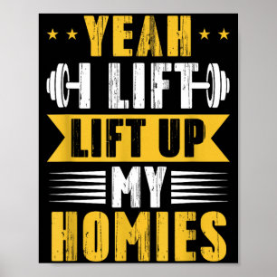 Yeah I Lift Up My Homies Gym Lifting Stter Workout Poster