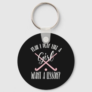 Yeah I Play Like A Girl Want A Lesson Field Hockey Keychain