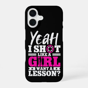 Yeah I Shoot Like A Girl Want A Lesson Girl Hunter iPhone 16 Case