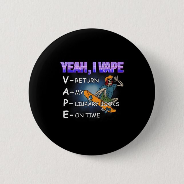 Yeah I Vape Library Books Meme Funny Stupid Absurd 2 Inch Round Button (Front)