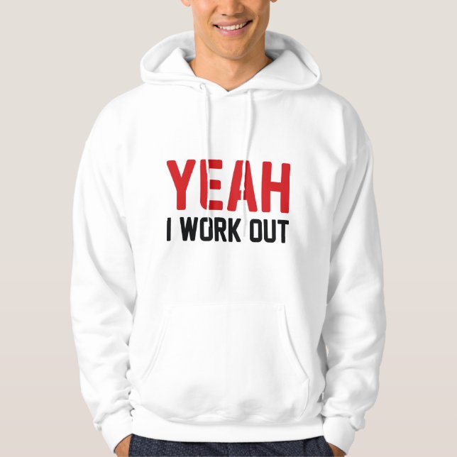 Yeah I Work Out Hoodie (Front)