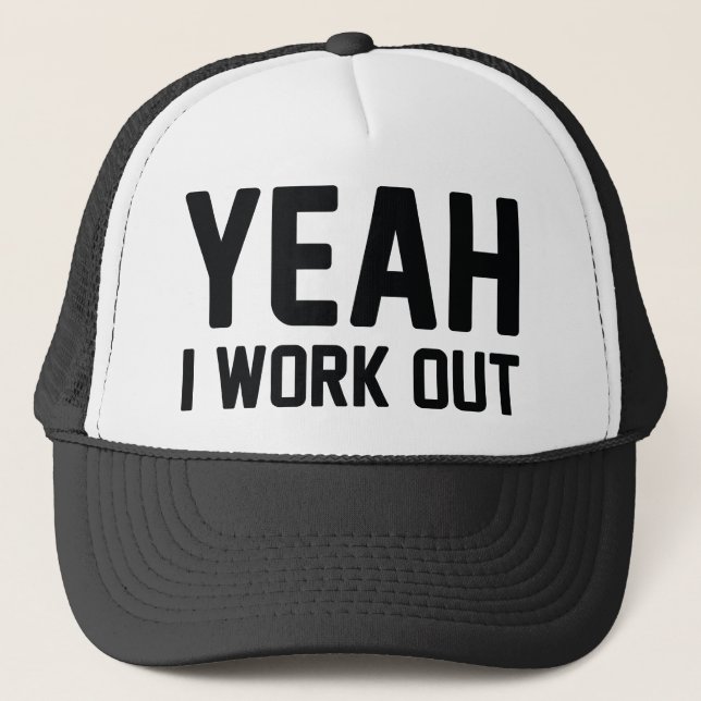 Yeah I Work Out Trucker Hat (Front)