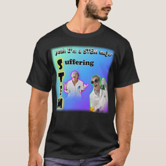 Yeah I'M A Stem Major - Suffering T-Shirt
