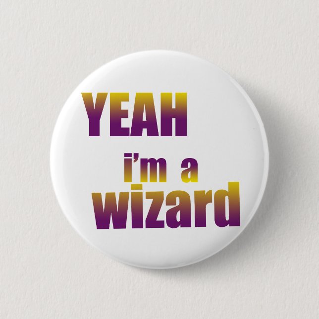 Yeah I'm a Wizard 2 Inch Round Button (Front)