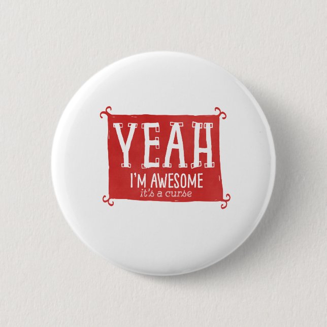Yeah I'm Awesome it's a Curse 2 Inch Round Button (Front)
