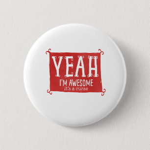 Yeah I'm Awesome it's a Curse 2 Inch Round Button