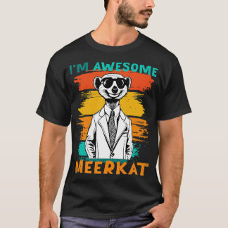 Yeah Im Awesome meerkat T-Shirt