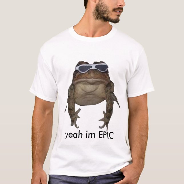 yeah im EPIC T-Shirt (Front)