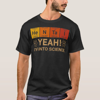 Yeah Im Into Science Chemical Lover  T-Shirt