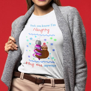 Yeah, I'm Naughty Sloth Hugging Xmas Ornament  T-Shirt