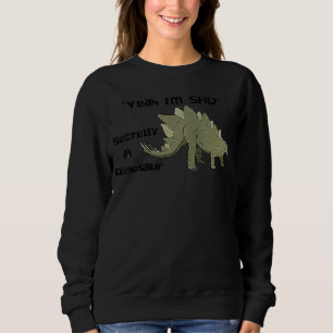 Yeah I'm Sad Secretly a Dinosaur Stegosaurus Meme Sweatshirt