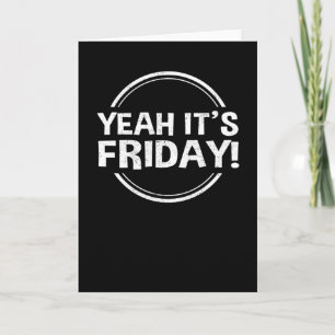 Yeah It's Friday Weekend Free Time Card