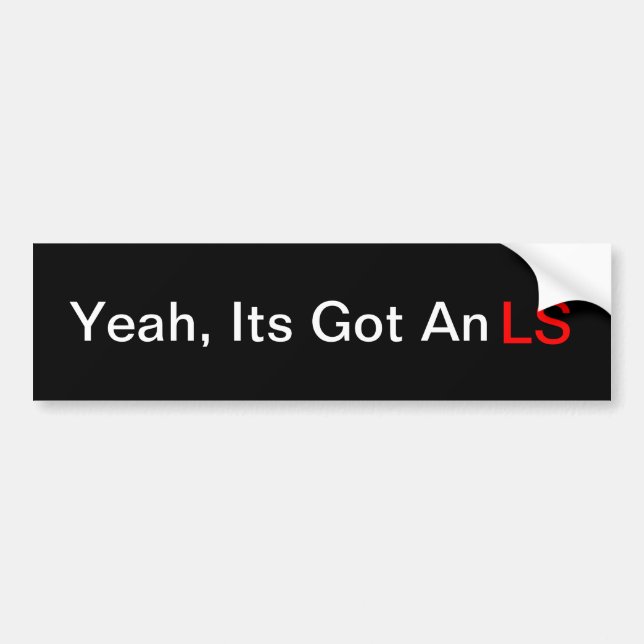 Yeah, Its got an LS Bumper Sticker (Front)