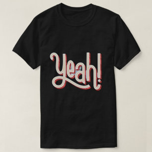 Yeah Modern Typography women Tshirts