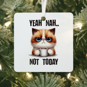 Yeah..nah..Not today Metal Ornament