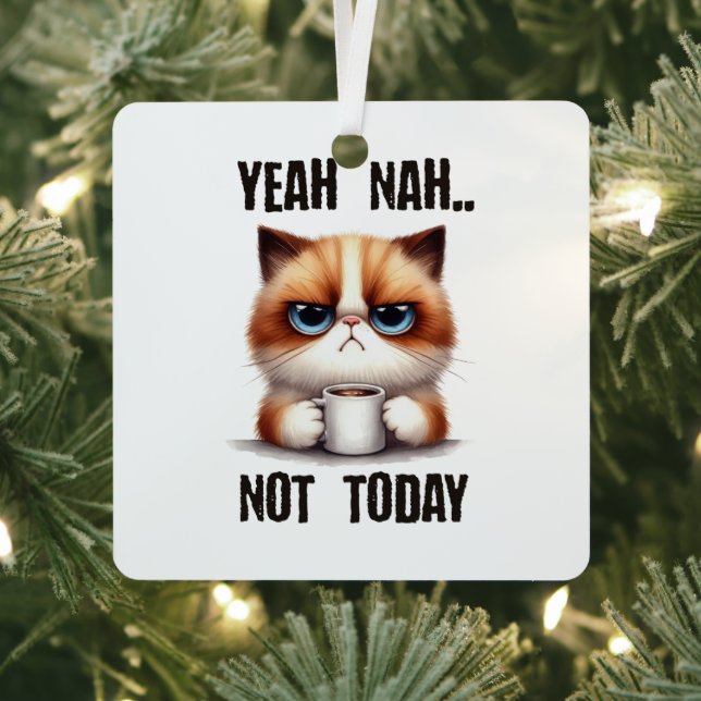 Yeah..nah..Not today Metal Ornament (Insitu)