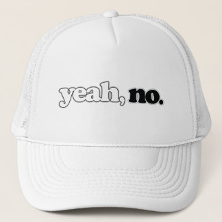 yeah, no. trucker hat