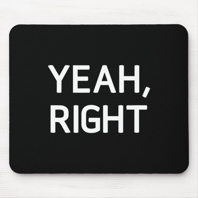 Yeah Right  Mouse Pad (Front)