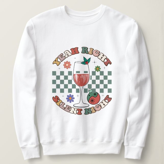 Yeah right silent night christmas sweatshirt (Design Front)