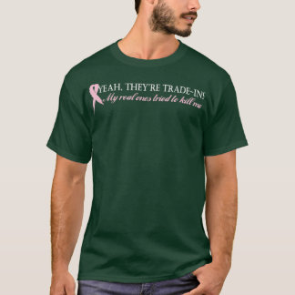Yeah They're Trade Ins Breast Cancer T-Shirt