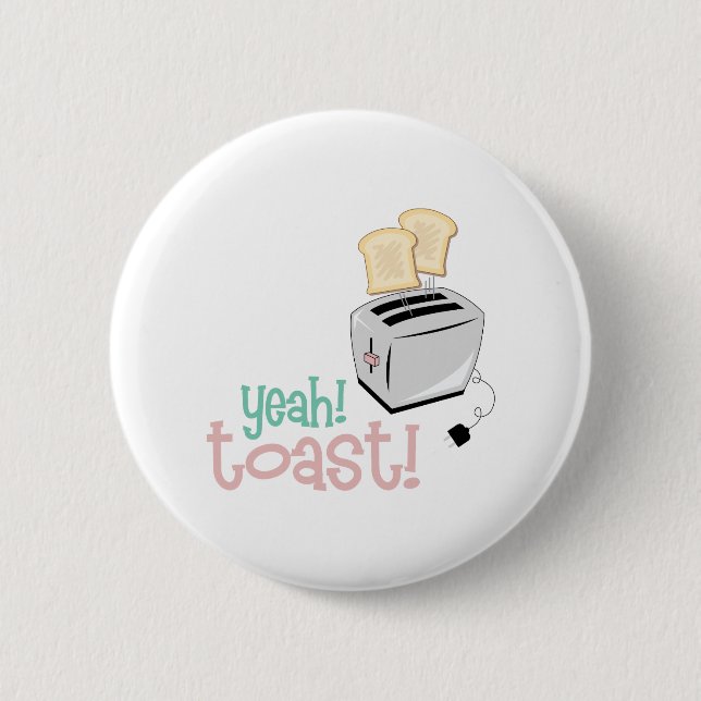 Yeah! Toast! 2 Inch Round Button (Front)