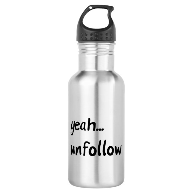 Yeah Unfollow 532 Ml Water Bottle (Front)