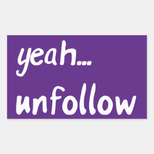 Yeah Unfollow Sticker
