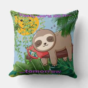 Yeah...We'll do it Tomorrow T-Shirt Throw Pillow