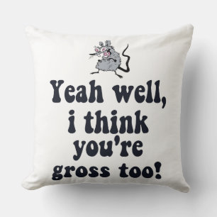 Yeah well, I think you're gross too! - Rat Meme Throw Pillow