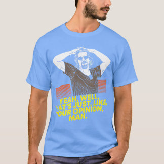 Yeah Wellhats Just Like Your Opinion Man Movie Sma T-Shirt